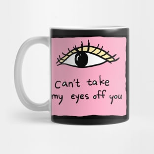 can not take my eyes off you Mug